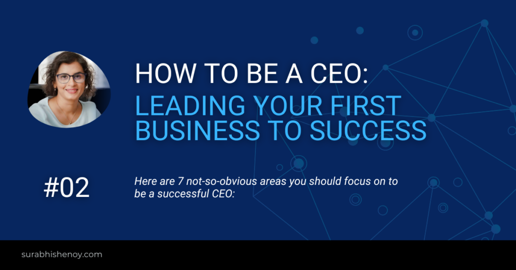 How to be a CEO: Leading Your First Business to Success