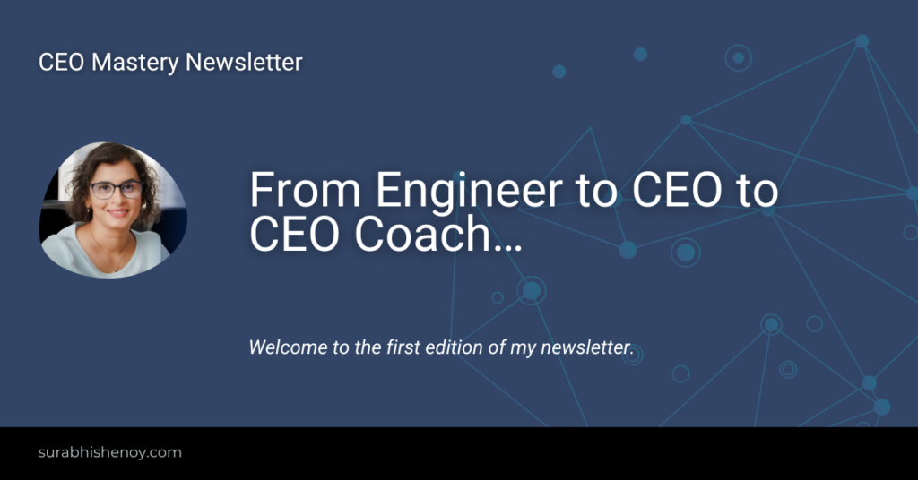 From Engineer to CEO to CEO Coach…