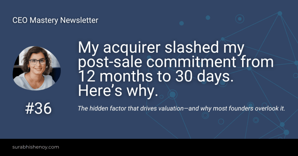My acquirer slashed my post-sale commitment from 12 months to 30 days. Here’s why.