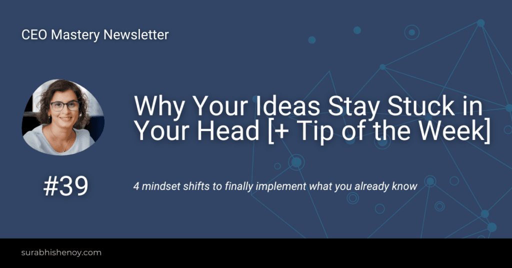 Why Your Ideas Stay Stuck in Your Head [+ Tip of the Week]